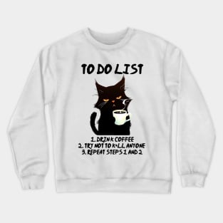 My To Do List, Drink coffee Crewneck Sweatshirt